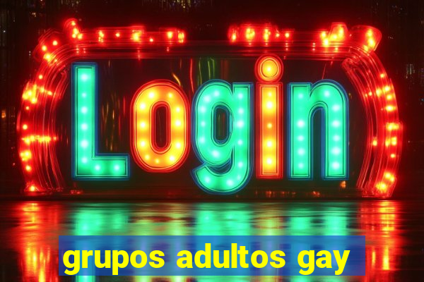 grupos adultos gay